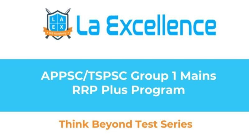 Mana La Excellence Academy Announces APPSC/TSPSC Group 1 Mains RRP Plus Program – Think Beyond Test Series