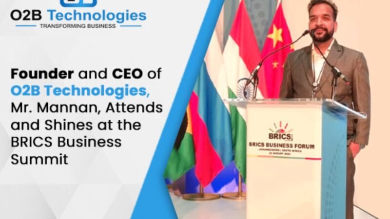 Founder and CEO of O2B Technologies, Mr. Mannan, Attends and Shines at the BRICS Business Summit