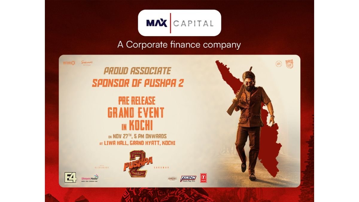 Max Capital Partners with Pushpa 2: Powering Corporate Finance Across South India