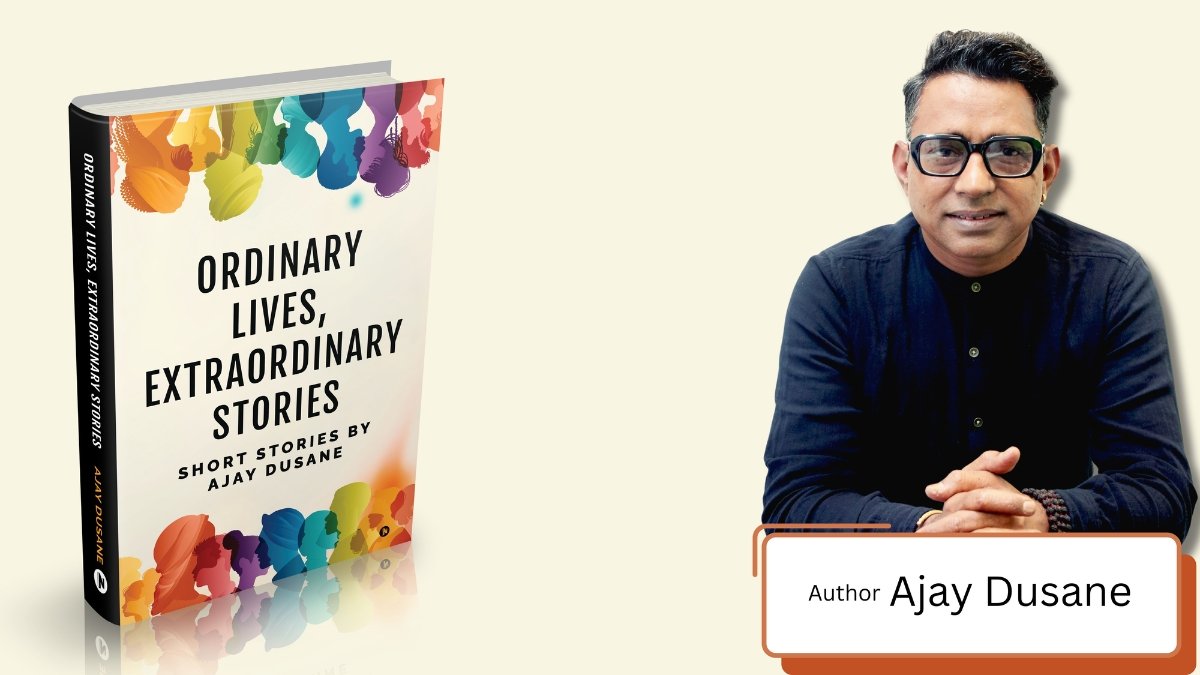 Ajay Dusane’s Ordinary Lives, Extraordinary Stories: A Must-Read For Story Lovers